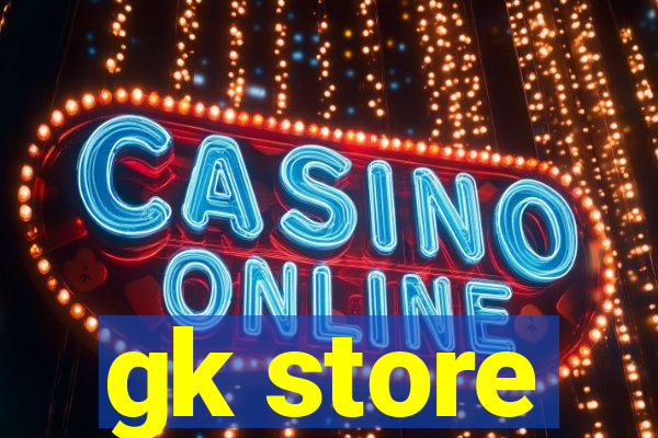 gk store